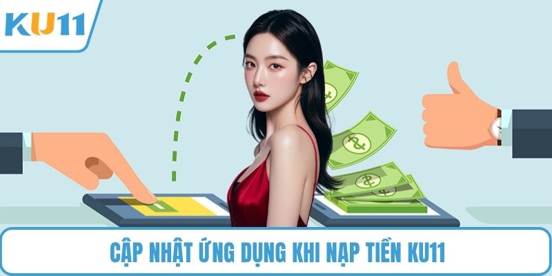 Cập nhật ứng dụng khi nạp tiền KU11