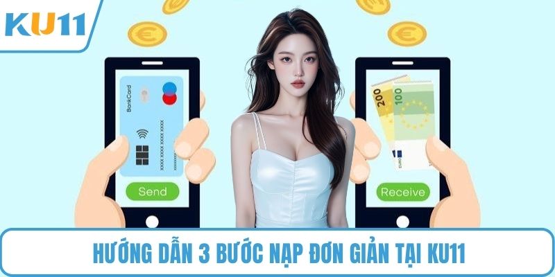 Hướng dẫn 3 bước nạp đơn giản tại KU11