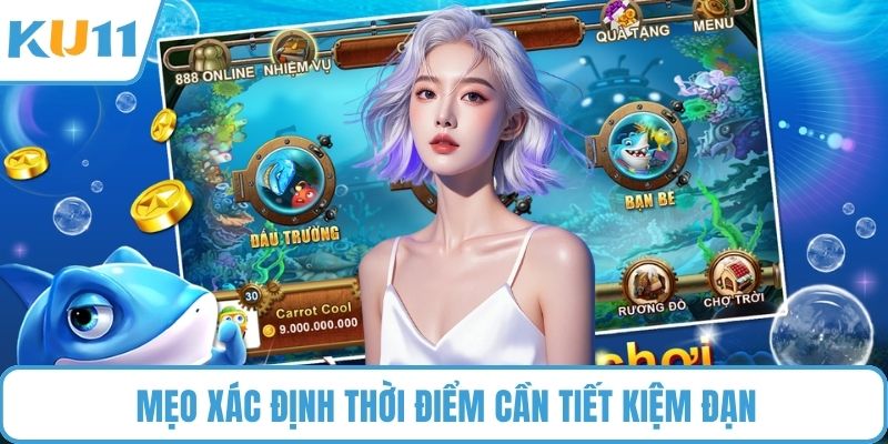 Mẹo xác định thời điểm cần tiết kiệm đạn