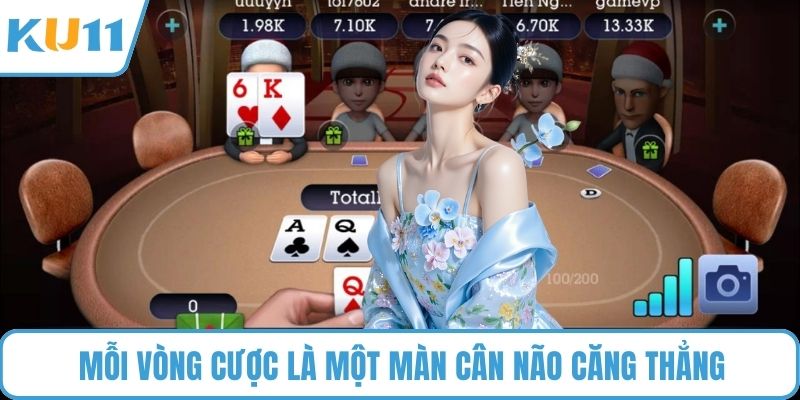 Mỗi vòng cược là một màn cân não căng thẳng