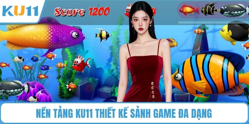 Nền tảng KU11 thiết kế sảnh game đa dạng 
