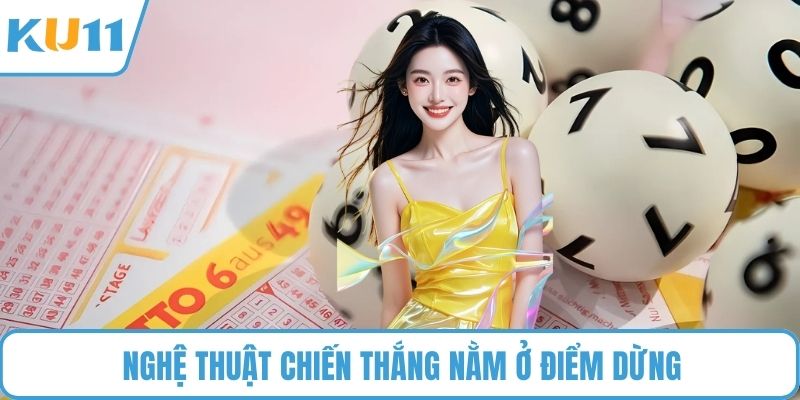 Nghệ thuật chiến thắng nằm ở điểm dừng