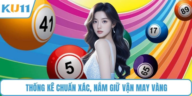 Thống kê chuẩn xác, nắm giữ vận may vàng