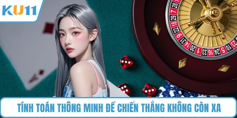 Tính toán thông minh để chiến thắng không còn xa