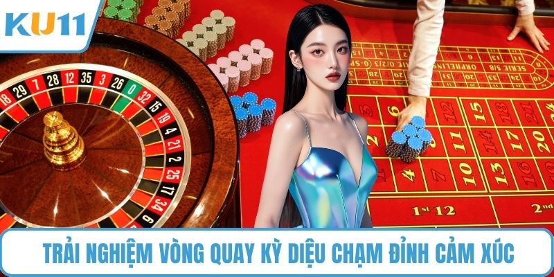 Trải nghiệm vòng quay kỳ diệu chạm đỉnh cảm xúc